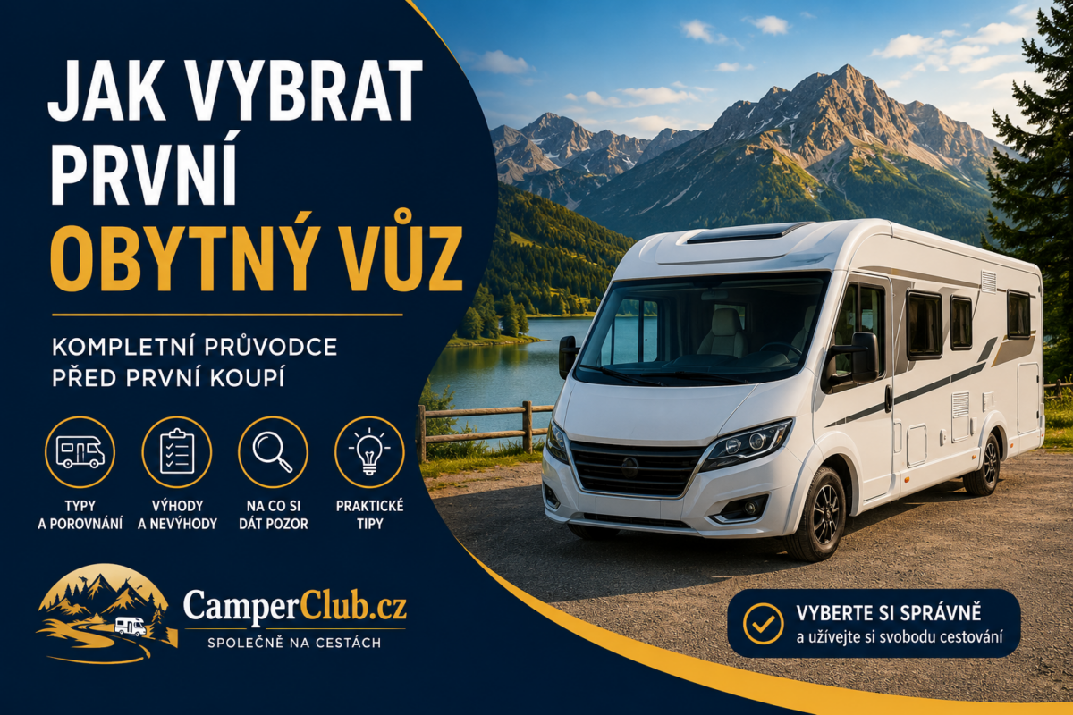 Jak vybrat první obytný vůz – průvodce CamperClub.cz